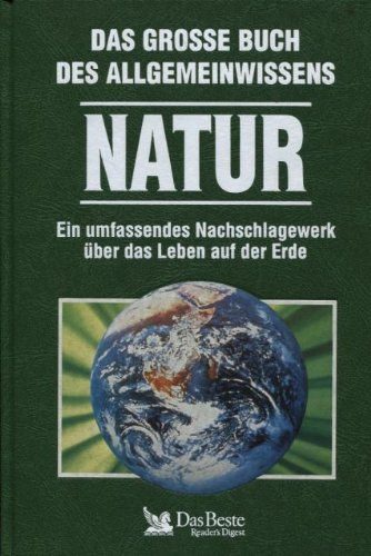Das groe Buch des Allgemeinwissens Natur - Ein umfassendes Nachschlagewerk ber das Leben auf der Erde