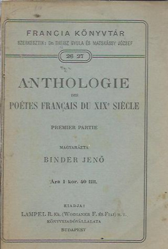 Matskssy Jzsef ; Dr. Theisz Gyula (szerk.) - Anthologie des potes francais du XIX. sicle. Premire partie