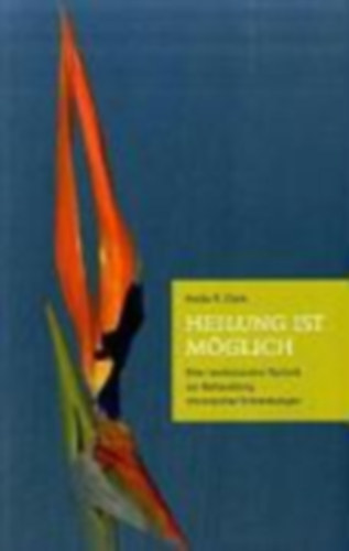Hulda Regehr Clark - Heilung ist möglich - Eine revolutionäre Technik zur Behandlung chronischer Erkrankungen