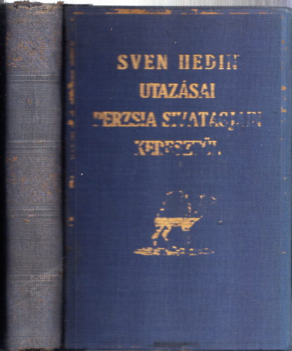 Sven Hedin - A rejtelmes India fel. -  Sven Hedin utazsai Perzsia sivatagjain keresztl. I. ktet