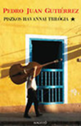 Pedro Juan Guti�rrez - Piszkos havannai tril�gia