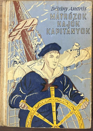 D�k�ny Andr�s - Matr�zok, haj�k, kapit�nyok - Kalandok az Adri�n (Csergez�n P�l rajzaival)