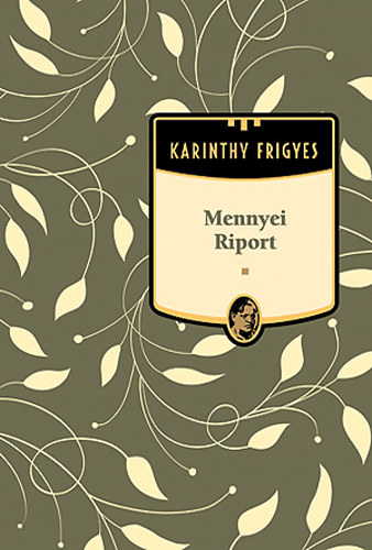 Karinthy Frigyes - Mennyei Riport (Karinthy Frigyes mvei 2.)