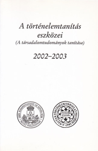 A  trtnelemtants eszkzei (A trsadalomtudomnyok tantsa) - 2002-2003