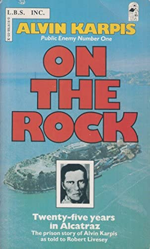 Alvin Karpis - On the Rock: Twenty-five Years in Alcatraz ("Huszont v Alcatrazban" angol nyelven)