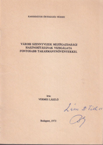 Vermes Lszl - Vrosi szennyvizek mezgazdasgi hasznostsnak vizsglata fontosabb takarmnynvnyekkel - Kandidtusi rtekezs Tzisei Budapest 1973