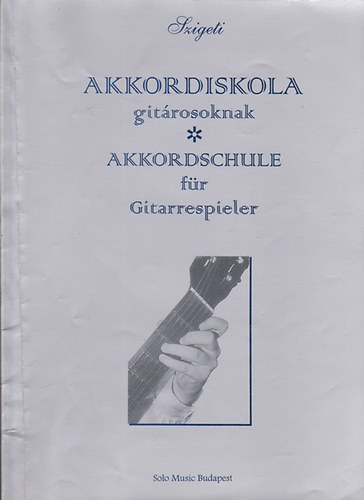 Szigeti Kroly - Akkordiskola gitrosoknak (magyar-nmet nyelv)