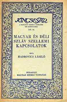 Hadrovics L�szl� - Magyar �s d�li szl�v szellemi kapcsolatok