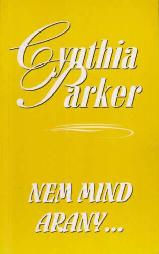 Cynthia Parker - Nem mind arany...