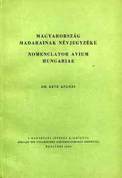 Dr. Keve Andrs - Magyarorszg madarainak nvjegyzke-Nomenclator avium Hungariae