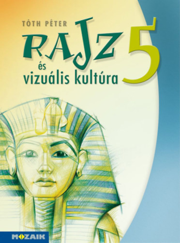 T�th P�ter - Rajz �s vizu�lis kult�ra munkatank�nyv 5. oszt�ly