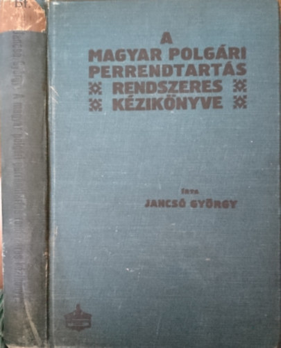 Jancs Gyrgy - A magyar polgri perrendtarts rendszeres kziknyve I. ktet