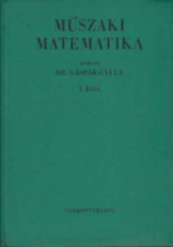 Dr. Gáspár Gyula - Műszaki matematika I-VI.