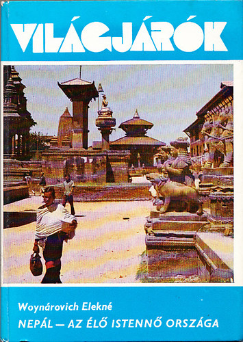 Woyn�rovich Elekn� - Nep�l - Az �l� Istenn� orsz�ga