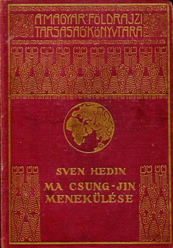 Sven Hedin - Ma Csung-Jin meneklse (A Magyar Fldrajzi Trsasg Knyvtra)