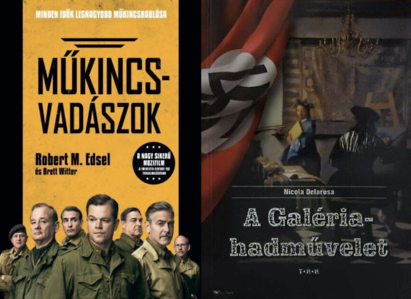 Nicola Delarosa Robert M. Edsel - Műkincsvadászok + A Galéria-hadművelet