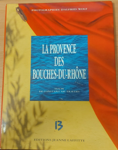 D'Alfred Wolf - La Provence des Bouches-du-Rhone