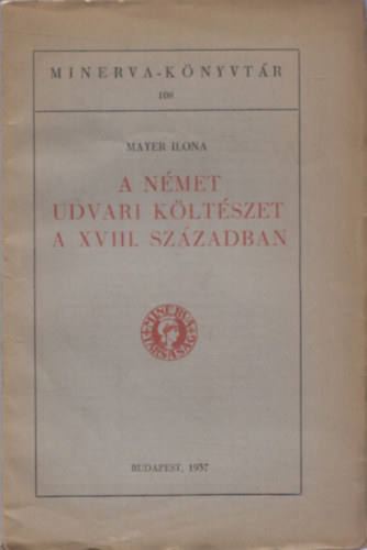 Mayer Ilona - A n�met udvari k�lt�szet a XVIII. sz�zadban (Minerva-K�nyvt�r 108.)