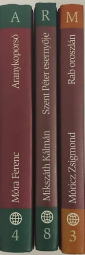M�ra Ferenc, Miksz�th K�lm�n M�ricz Zsigmond - Rab oroszl�n +  Aranykopors� + Szent P�ter eserny�je/A sipsirica - A magyar pr�za klasszikusai (3,  4, 8,)  - (3  k�tet )