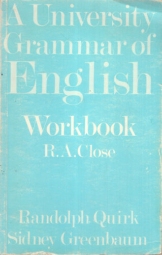 Randolph Quirk, Sidney Greenbaum R. A. Close - A University Grammar of English Workbook