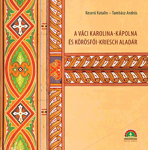 Keser Katalin; Tumbsz Andrs - A vci Karolina-kpolna s Krsfi-Kriesch Aladr