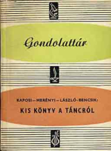 Kaposi-Mer�nyi-L�szl�-Bencsik - Kis k�nyv a t�ncr�l