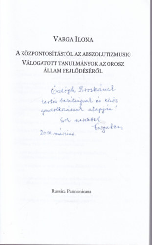 Varga Ilona - A kzpontoststl az abszolutizmusig - dediklt ( Vlogatott tanulmnyok az orosz llam fejldsrl )