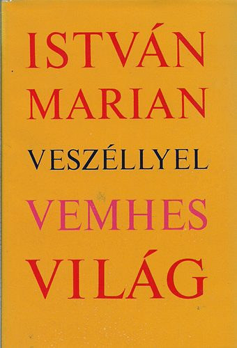Istv�n Marian - Vesz�llyel vemhes vil�g (dedik�lt)