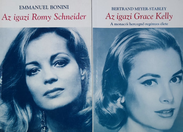 Emmanuel Bonini Bertrand Meyer-Stabley - 2db �letrajzi k�nyv h�res n�kr�l - Bertrand Meyer-Stabley-Az igazi Grace Kelly, Emmanuel Bonini-Az igazi Romy Schneider