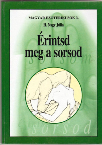 H. Nagy Jlia - rintsd meg a sorsod (Magyar ezoterikusok 3.)