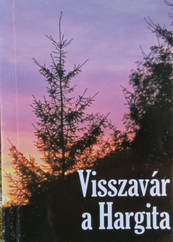 Beke Sndor  (szerk.) - Visszavr a Hargita - Antolgia