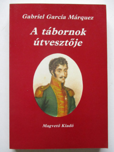 Gabriel Garc�a M�rquez - A t�bornok �tveszt�je