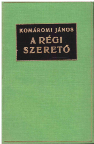 Komáromi János - A régi szerető