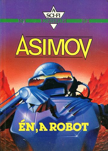Isaac Asimov - Én, a robot (A sci-fi mesterei)