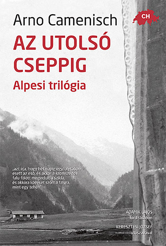 Arno Camenisch - Az utols cseppig - Alpesi trilgia