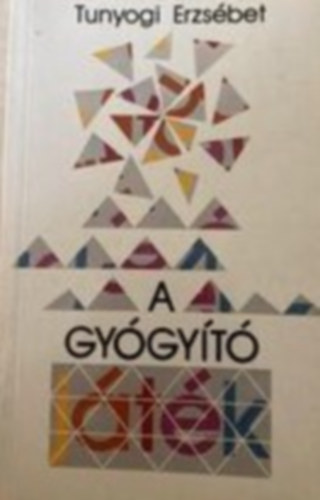Tunyogi Erzsbet - Gygyt Jtk a Csaldban