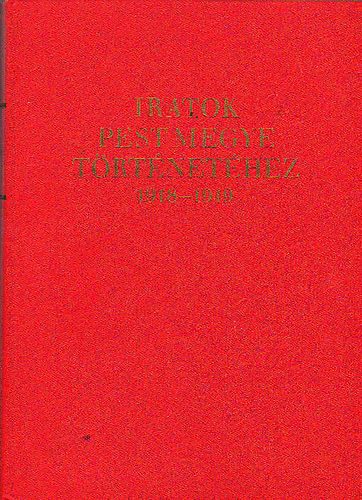 Csicsay- G�ndics-Kende-Koltai-Lakatos szerk. - Iratok Pest megye t�rt�net�hez 1918-1919 (Okm�nyk�zl�s)