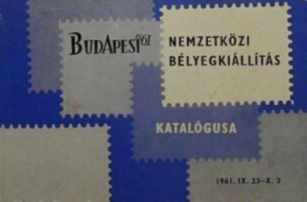 Nemzetkzi Blyegkillts Katalgusa 1961  - "Budapest 1961" IX. 23-X. 3.