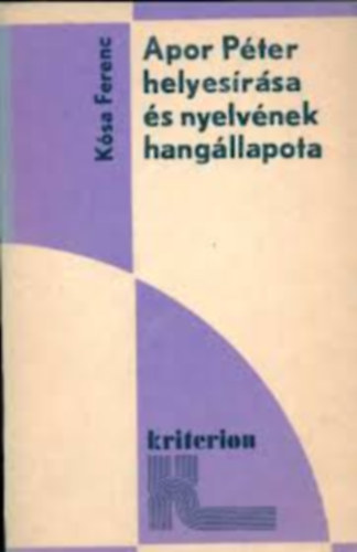 Ksa Ferenc - Apor Pter helyesrsa s nyelvnek hangllapota