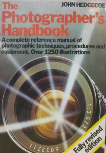 John Hedgecoe - The Photographer's Handbook - Fully Revised Edition