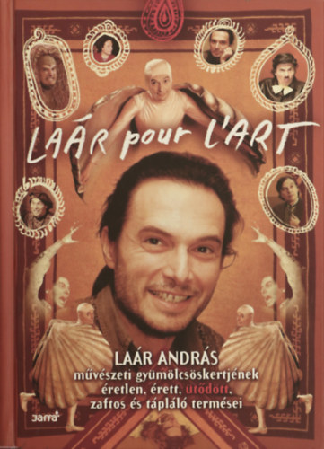 La�r Andr�s - La�r pour L`art - La�r Andr�s m�v�szeti gy�m�lcs�skertj�nek �retlen, �rett, �t�d�tt, zaftos �s t�pl�l� term�sei