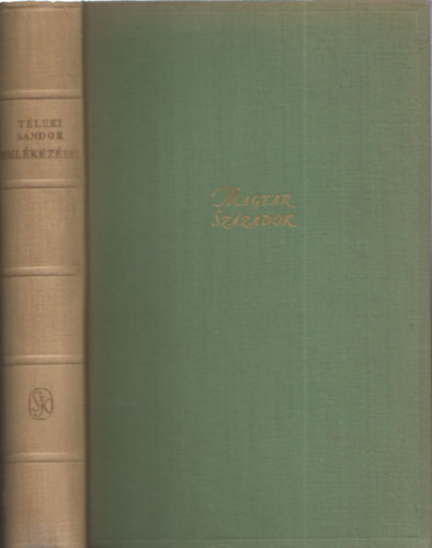 Teleki S�ndor - Teleki S�ndor eml�kez�sei (Magyar sz�zadok)