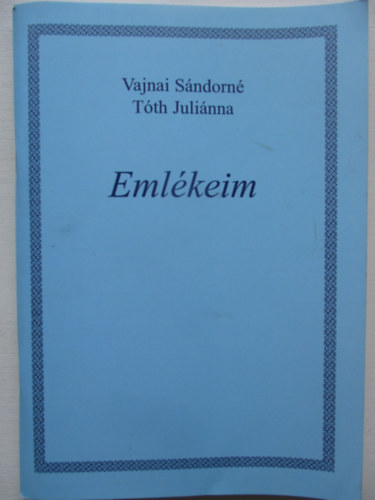 Vajnai Sndorn Tth Julianna: Emlkeim