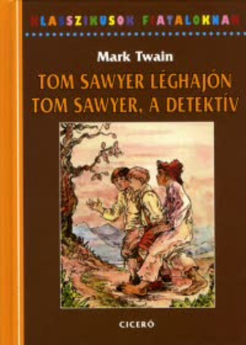 Mark Twain - Tom Sawyer l�ghaj�n - Tom Sawyer, a detekt�v