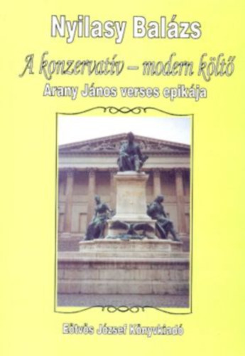 Nyilasy Balzs - A konzervatv-modern klt. Arany Jnos verses epikja