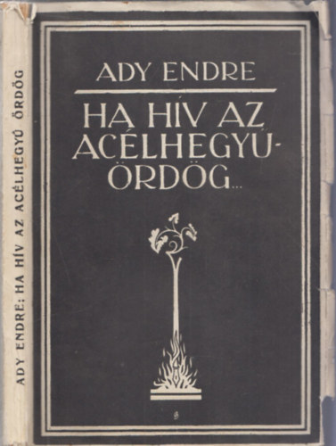 Fehr Dezs  (szerk.) - "Ha hv az aclhegy rdg...": Ady Endre ujsgri s publicisztikai.