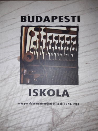 Made - Budapesti iskola (magyar dokumentum-jtkfilmek 1973-1984)
