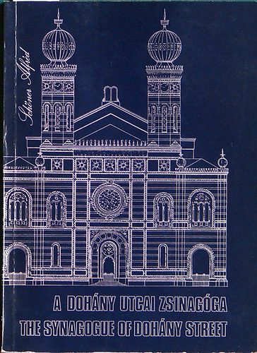 Alfrd Schner - A Dohny utcai zsinagga-The synagogue of Dohny street  magyar-angol