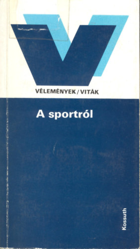 Radnai Gyrgy szerk. - A sportrl ( Vlemnyek/Vitk )