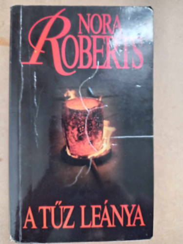 Zsmboki Mria  Nora Roberts (szerk.), Nagy gnes (ford.) - A tz lenya - Concannon-trilgia 1. (Born in Fire)